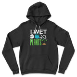 I Wet My Plants Hoodie in Black color