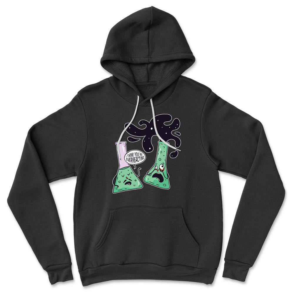 I Think You're Overreacting Hoodie in Black color