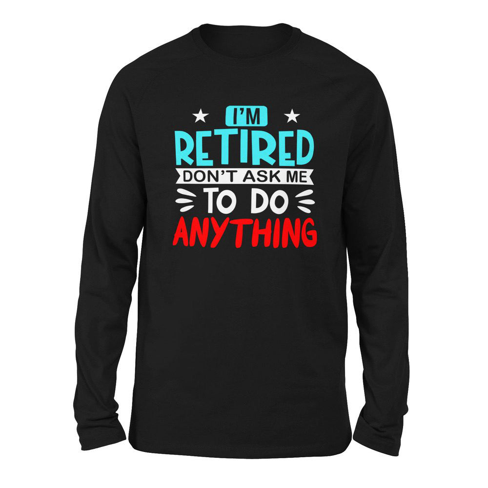 I'm Retired, Don't Ask Me To Do Anything Men/Unisex Drop Shoulder Sweatshirt in Black color