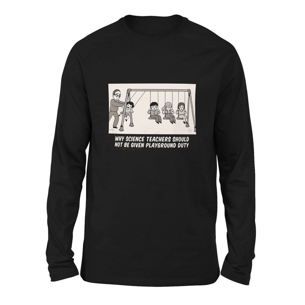 Why Science Teachers Should Not Be Given Playground Duty Men/Unisex Drop Shoulder Sweatshirt in Black color
