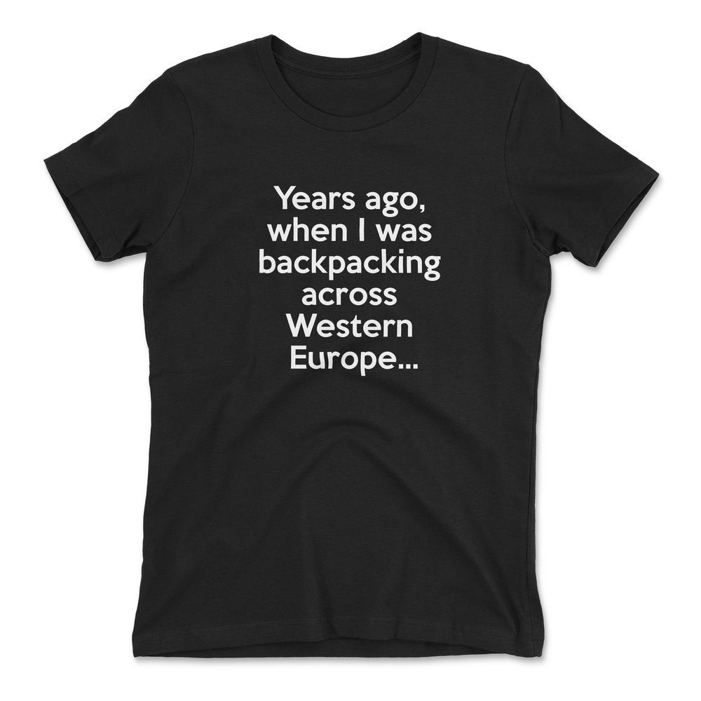 Years Ago, When I Was Backpacking Across Western Europe Womens T-Shirt in Black color
