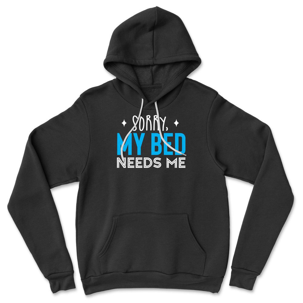 Sorry, My Bed Needs Me Hoodie in Black color