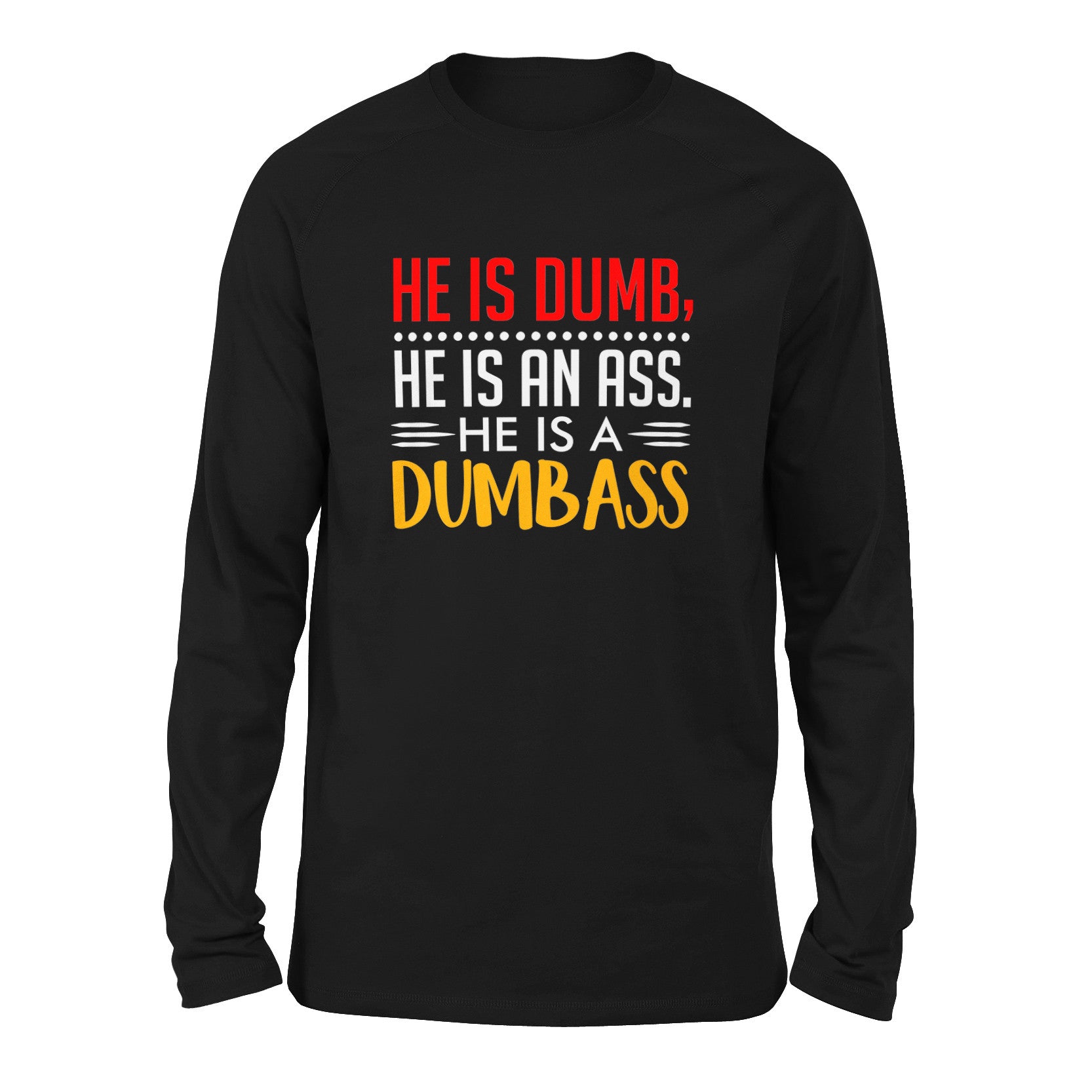 He Is A Dumbass Men/Unisex Drop Shoulder Sweatshirt in Black color