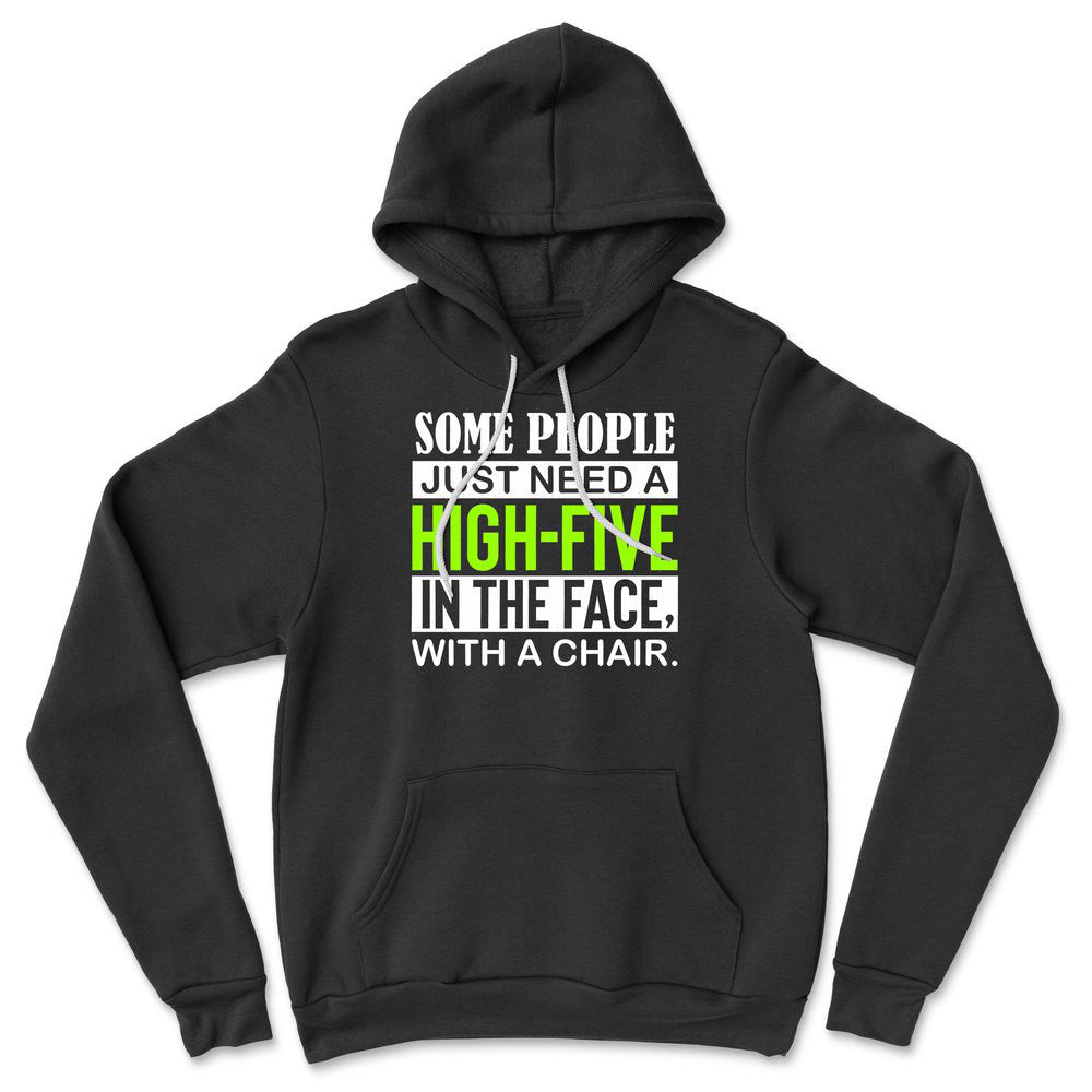 Some People Just Need A High-Five In The Face With A Chair Hoodie in Black color