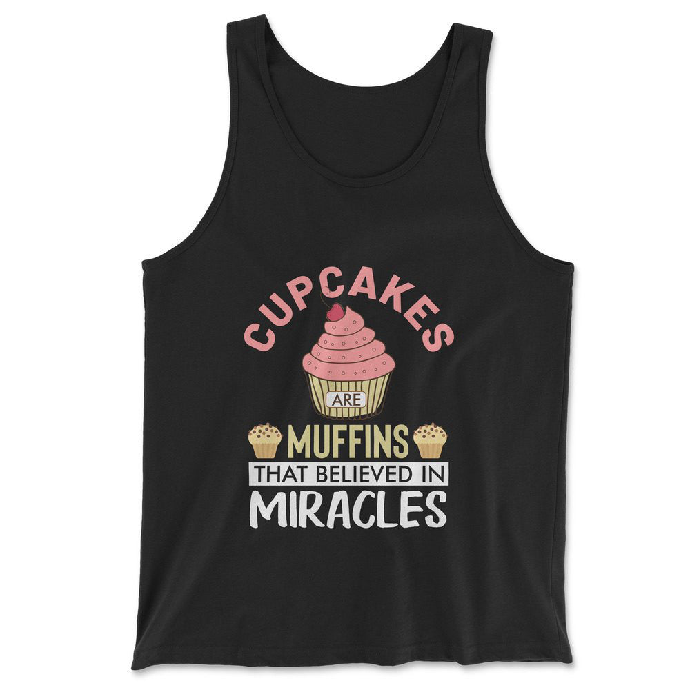 Cupcakes Are Muffins That Believed In Miracles Men/Unisex Tank in Black color