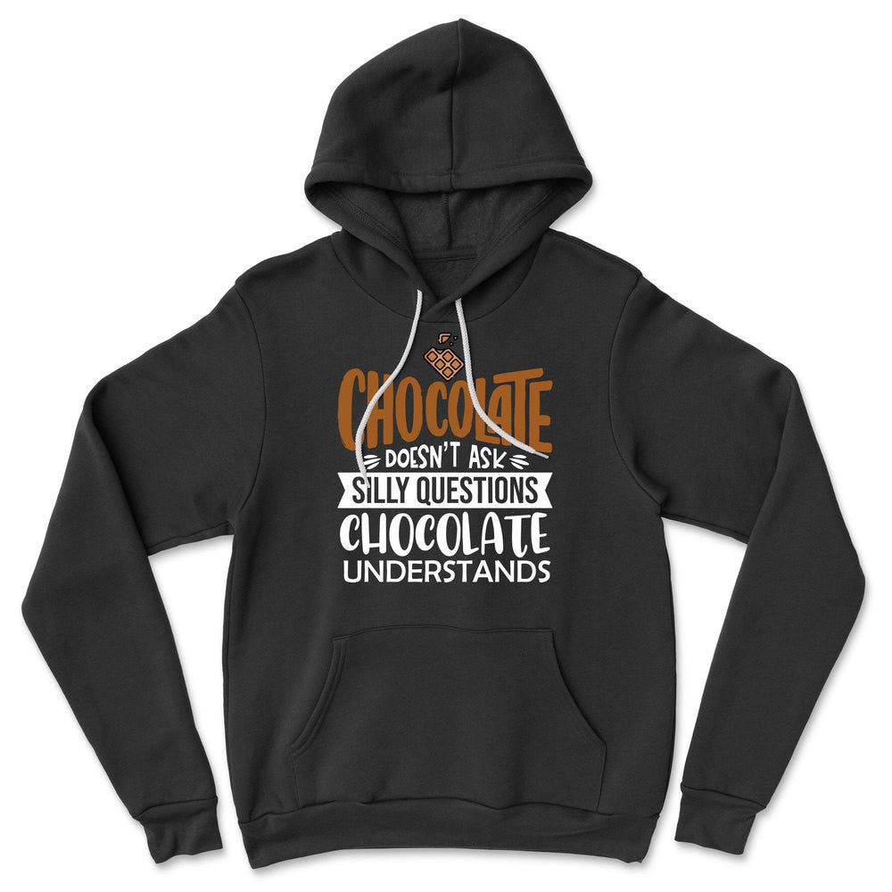 Chocolate Doesn't Ask Silly Questions, Chocolate Undestands Hoodie in Black color