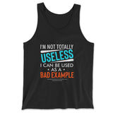 I'm Not Totally Useless, I Can Be Used As A Bad Example Men/Unisex Tank in Black color