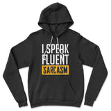I Speak Fluent Sarcasm Hoodie in Black color