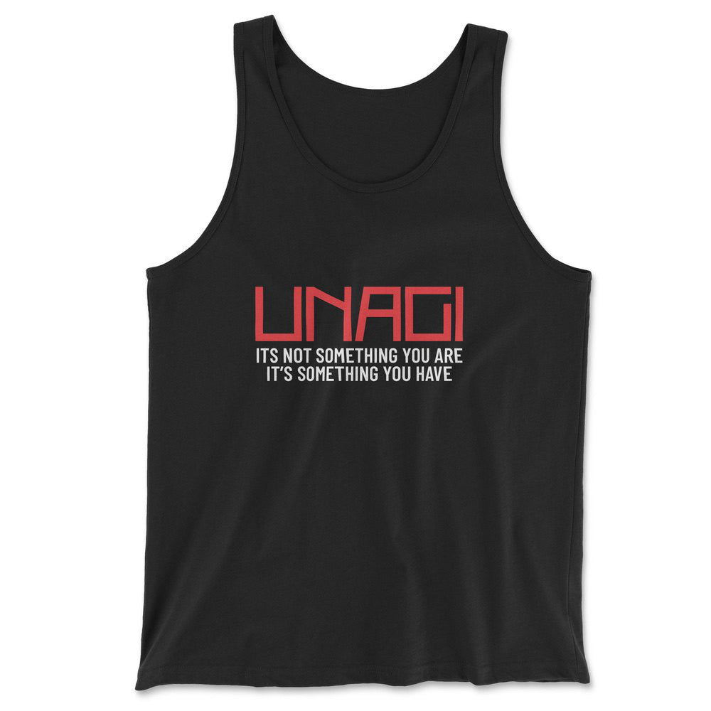 Unagi, Its Not Something You Are, It's Something You Have Men/Unisex Tank in Black color