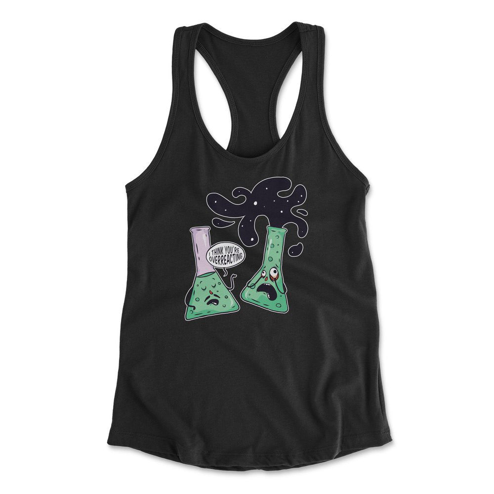 I Think You're Overreacting Womens Racerback Tank in Black color
