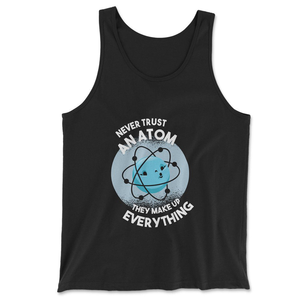 Never Trust An Atom, They Make Up Everything Men/Unisex Tank in Black color