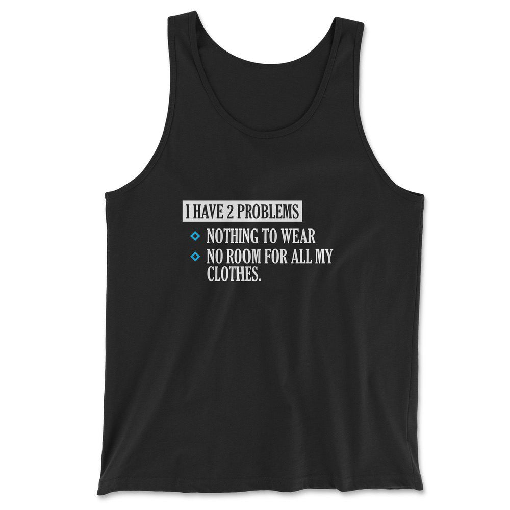 I Have 2 Problems Men/Unisex Tank in Black color