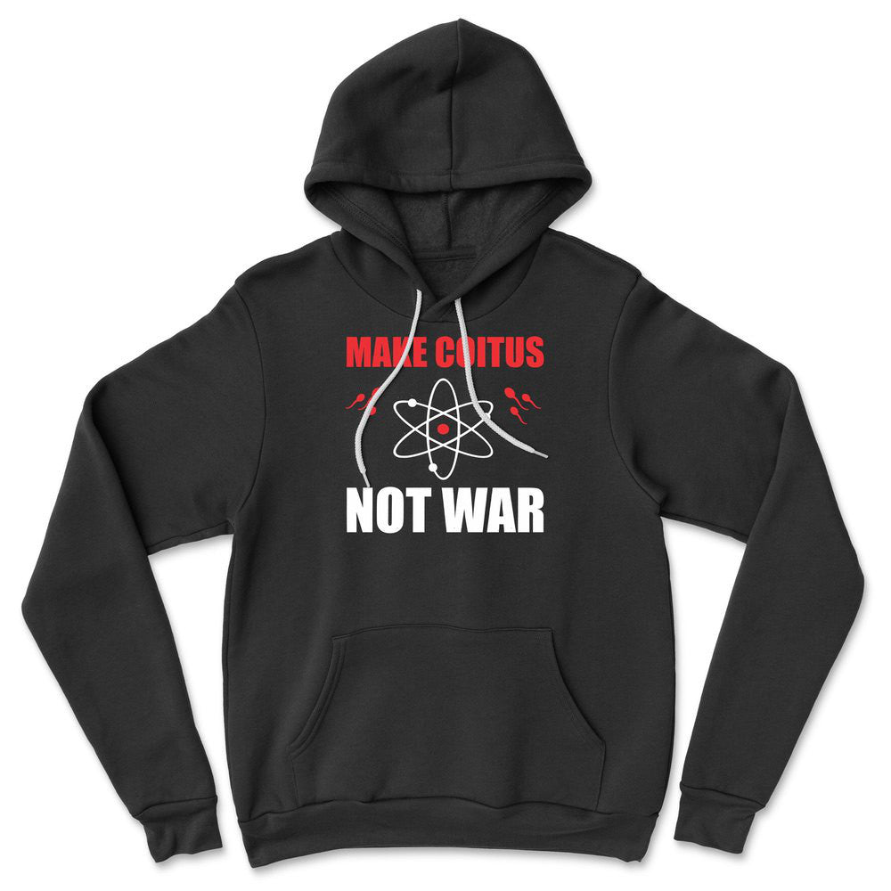 Make Coitus, Not War Hoodie in Black color