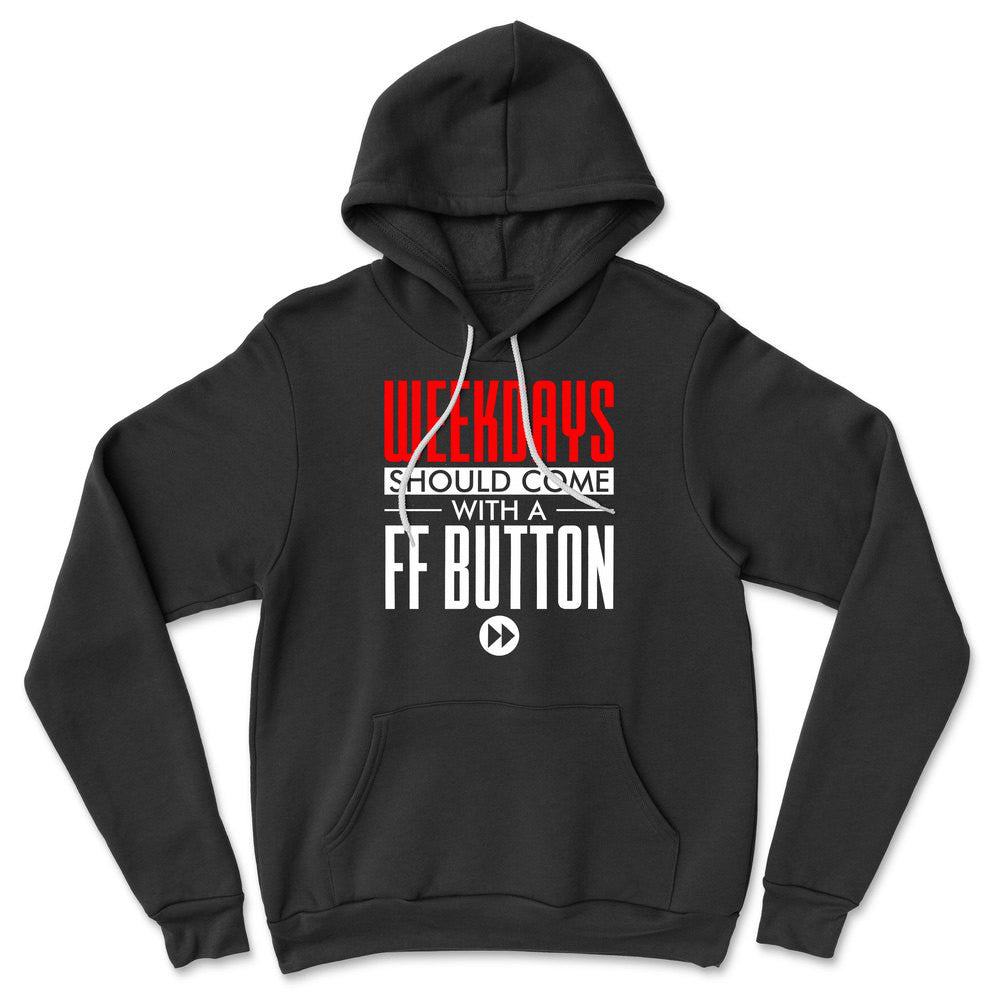 Weekdays Should Come With A Ff Button Hoodie in Black color