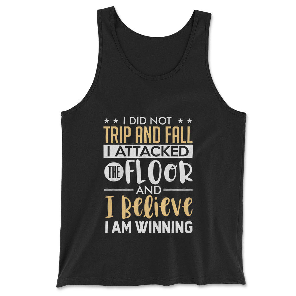 I Did Not Trip And Fall, I Attacked The Floor Men/Unisex Tank in Black color