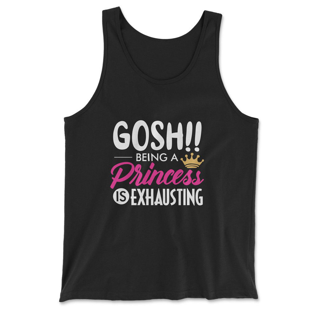 Gosh!! Being A Pricess Is Exhausting Men/Unisex Tank in Black color
