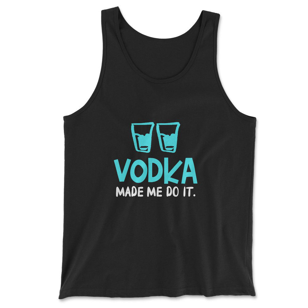 Vodka Made Me Do It Men/Unisex Tank in Black color
