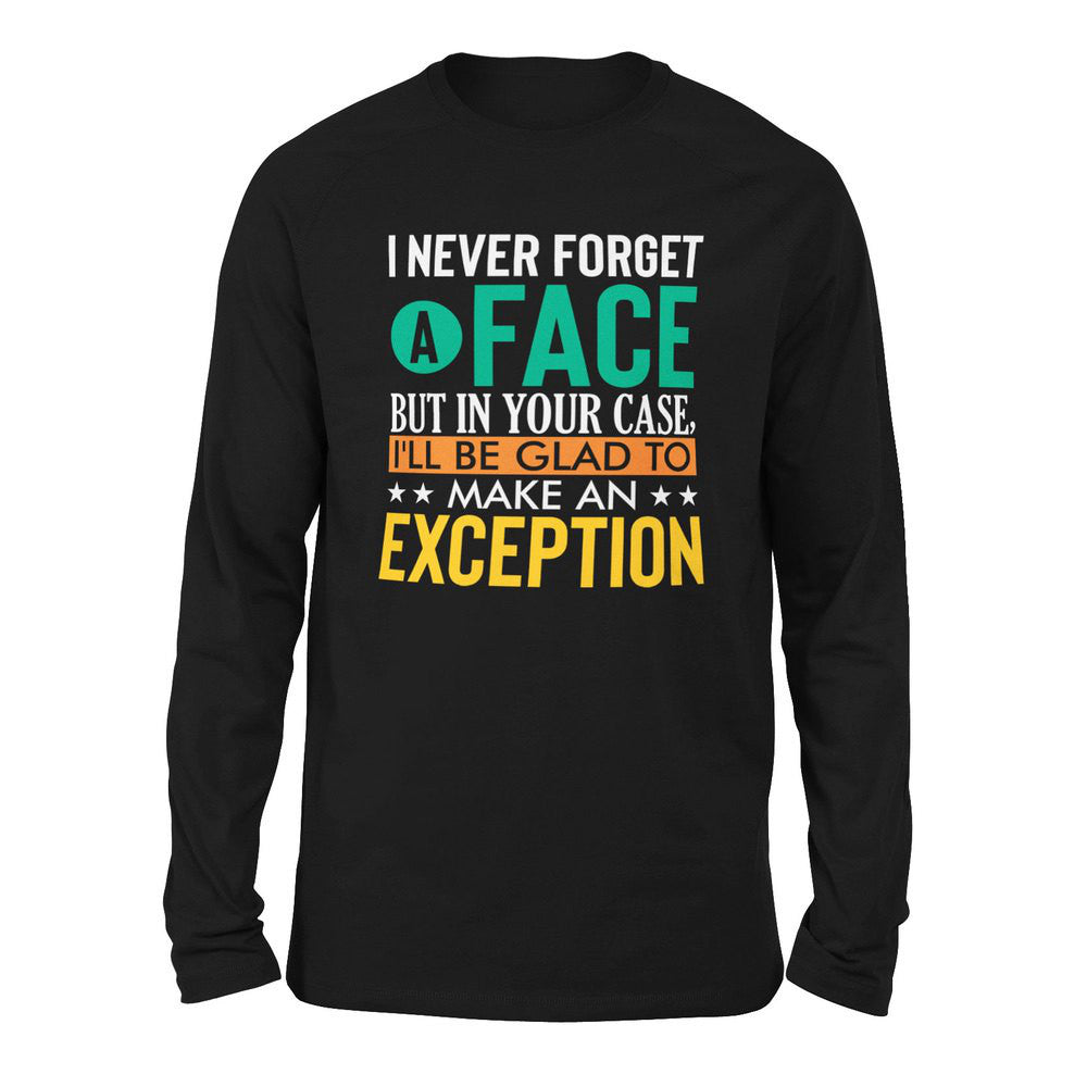 I Never Forget A Face, But In Your Case, I'll Be Glad To Make An Exception Men/Unisex Drop Shoulder Sweatshirt in Black color