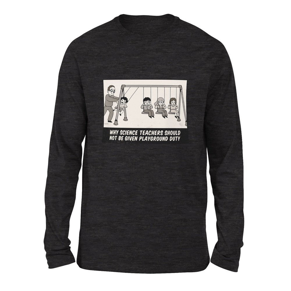 Why Science Teachers Should Not Be Given Playground Duty Men/Unisex Drop Shoulder Sweatshirt in Dark Grey Heather color
