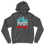 I'm Retired, Don't Ask Me To Do Anything Hoodie in Dark Grey Heather color