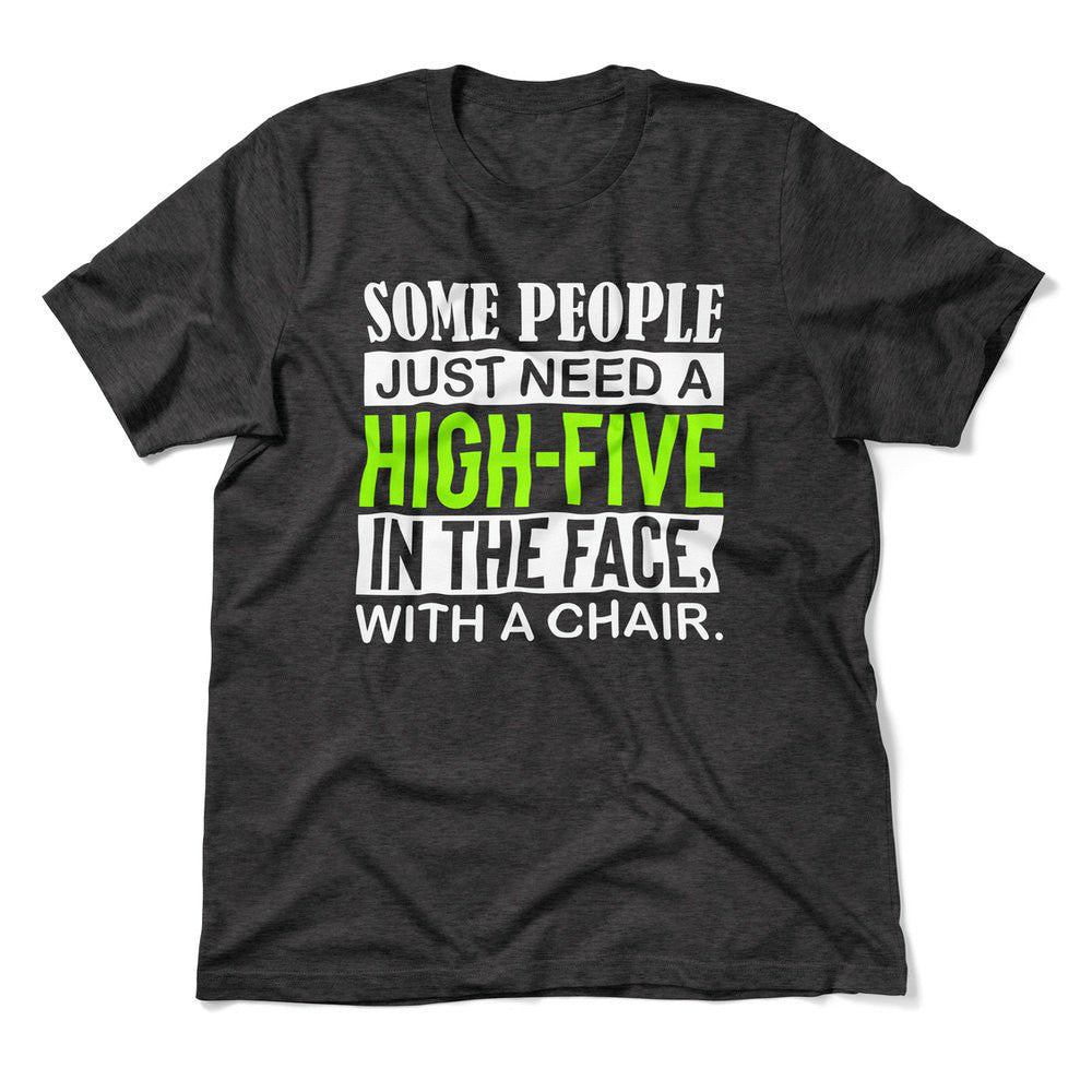 Some People Just Need A High-Five In The Face With A Chair Men/Unisex T-Shirt in Dark Grey Heather color