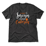 If Only Sarcasm Burned Calories Men/Unisex T-Shirt in Dark Grey Heather color