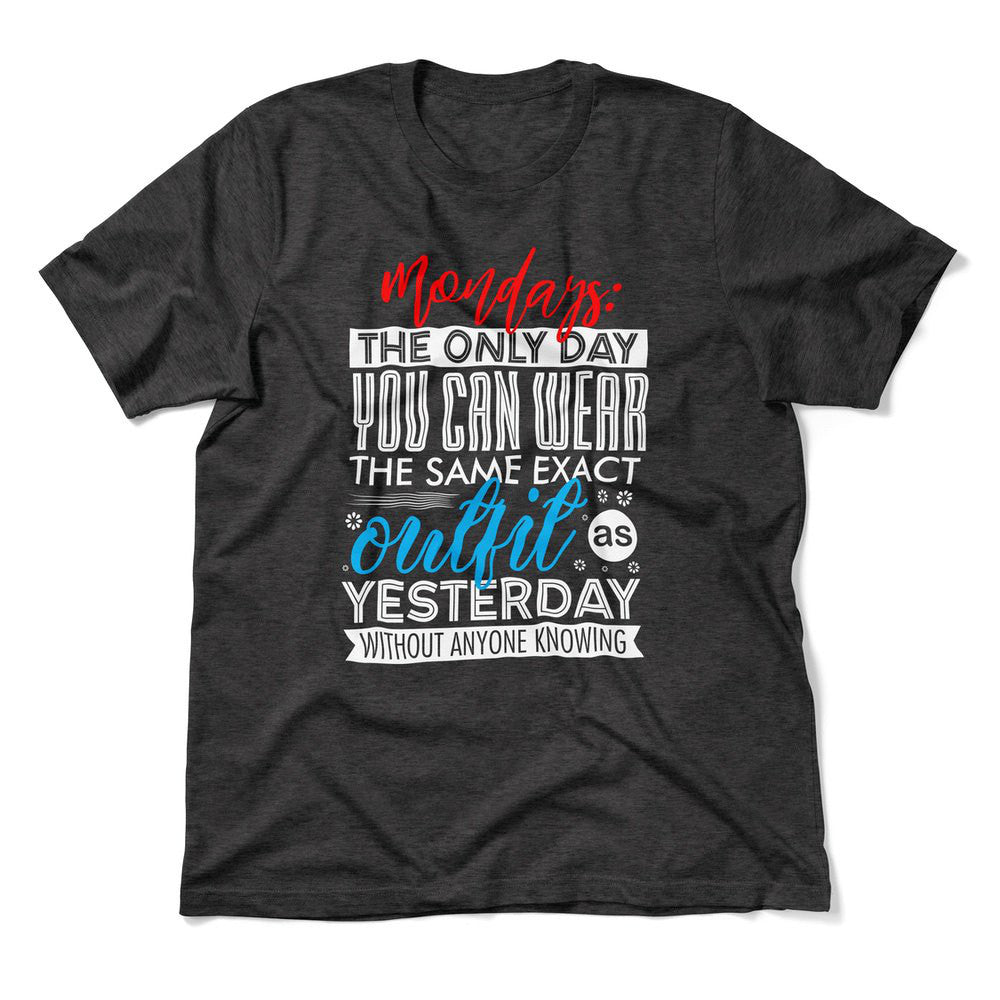 Monday, The Only Day You Can Wear The Same Exact Outfit As Yesterday Without Anyone Knowing Men/Unisex T-Shirt in Dark Grey Heather color