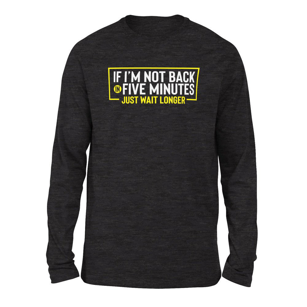 If I'm Not Back In 5 Minutes, Just Wait Longer Men/Unisex Drop Shoulder Sweatshirt in Dark Grey Heather color