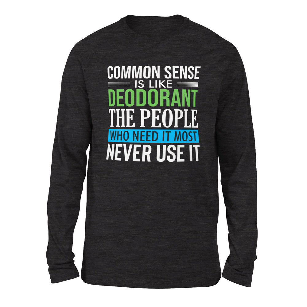 Common Sense Is Like A Deodorant, The People Who Need It The Most Never Use It Men/Unisex Drop Shoulder Sweatshirt in Dark Grey Heather color