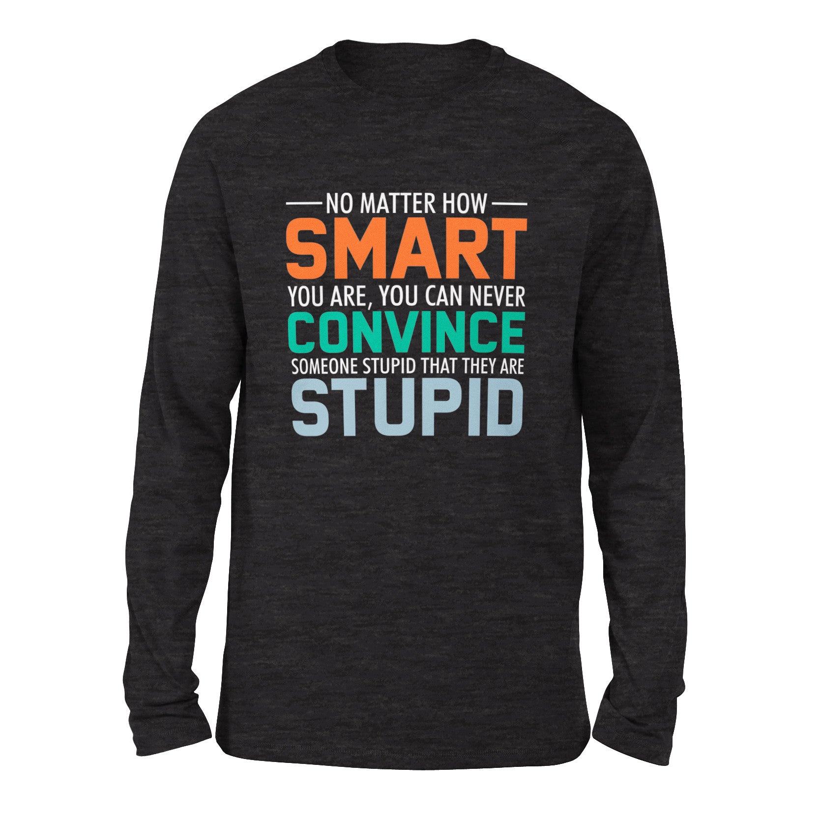 You Can Never Convince Someone Stupid That They Are Stupid Men/Unisex Drop Shoulder Sweatshirt in Dark Grey Heather color