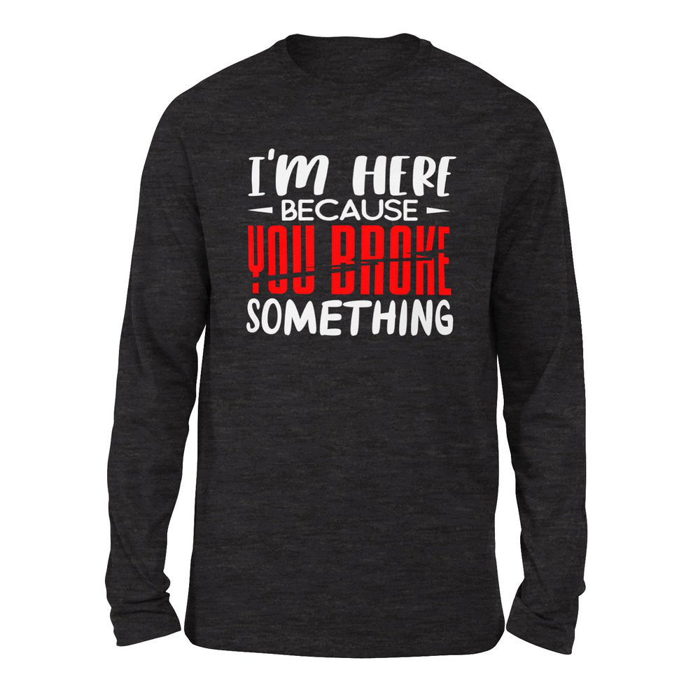 I'm Here Because You Broke Something Men/Unisex Drop Shoulder Sweatshirt in Dark Grey Heather color
