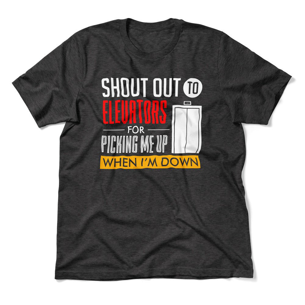 Shout Out To Elevators For Picking Me Up When I'm Down Men/Unisex T-Shirt in Dark Grey Heather color