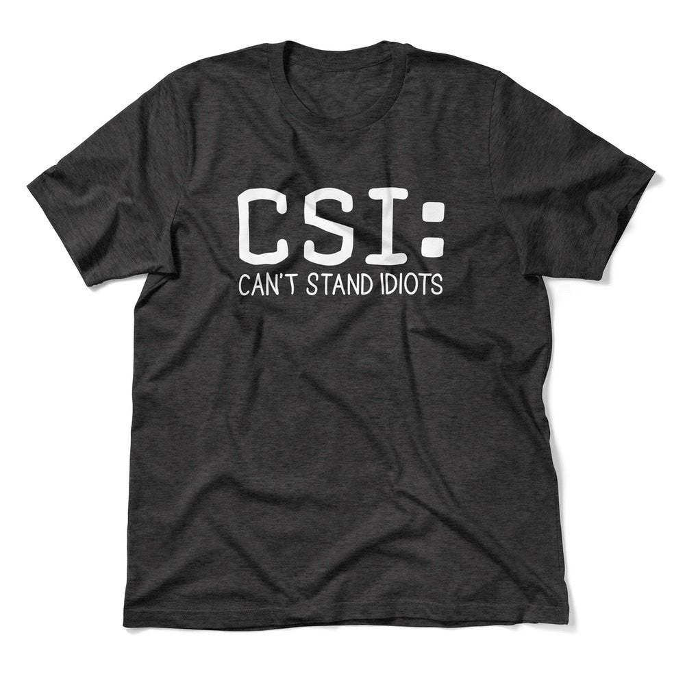 CSI - Can't Stand Idiots Men/Unisex T-Shirt in Dark Grey Heather color