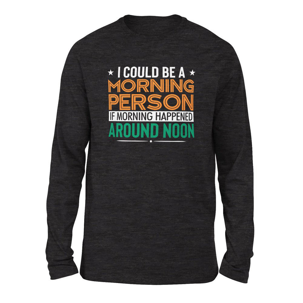 I Could Be A Morning Person If Morning Happened Around Noon Men/Unisex Drop Shoulder Sweatshirt in Dark Grey Heather color