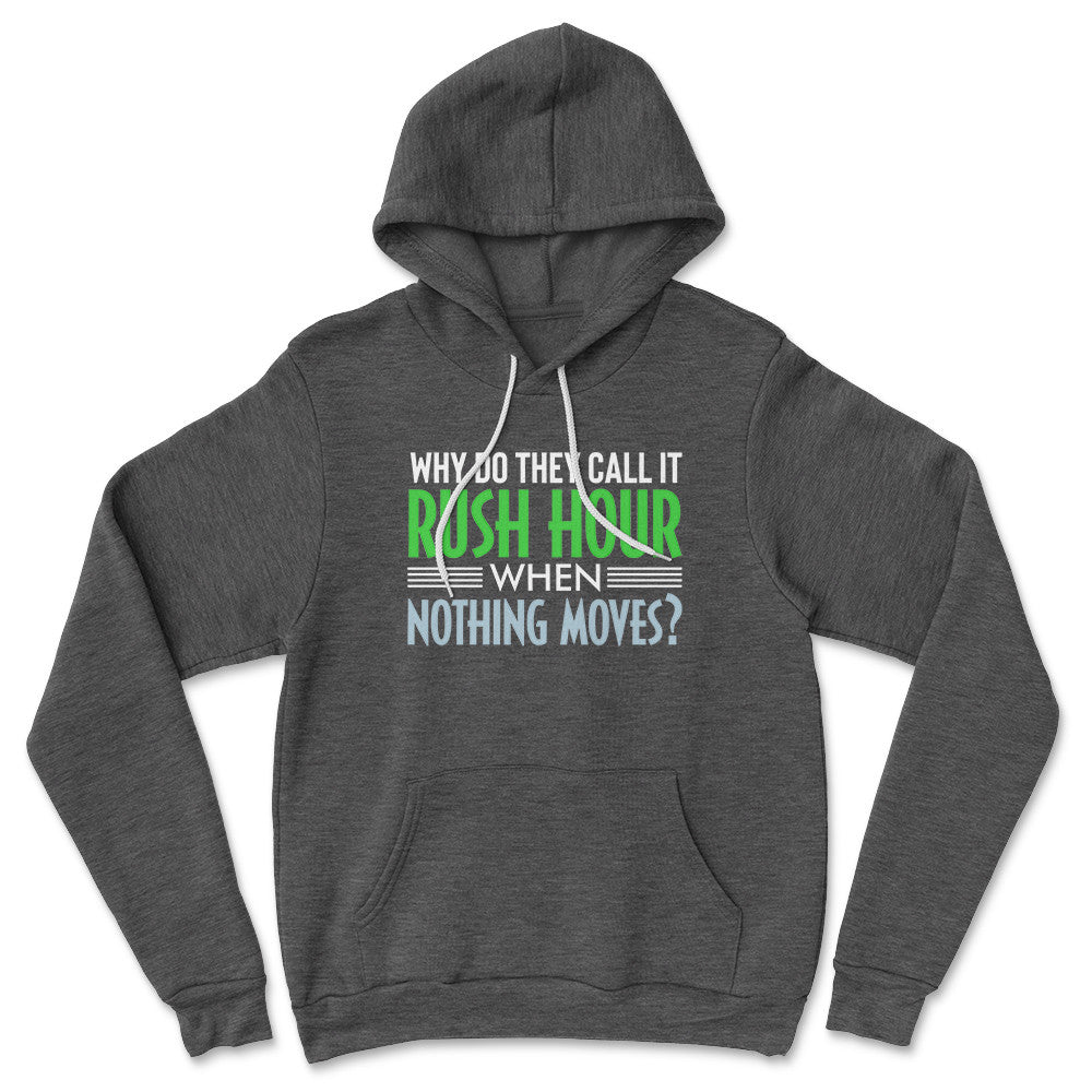Why Do They Call It Rush Hour? Hoodie in Dark Grey Heather color