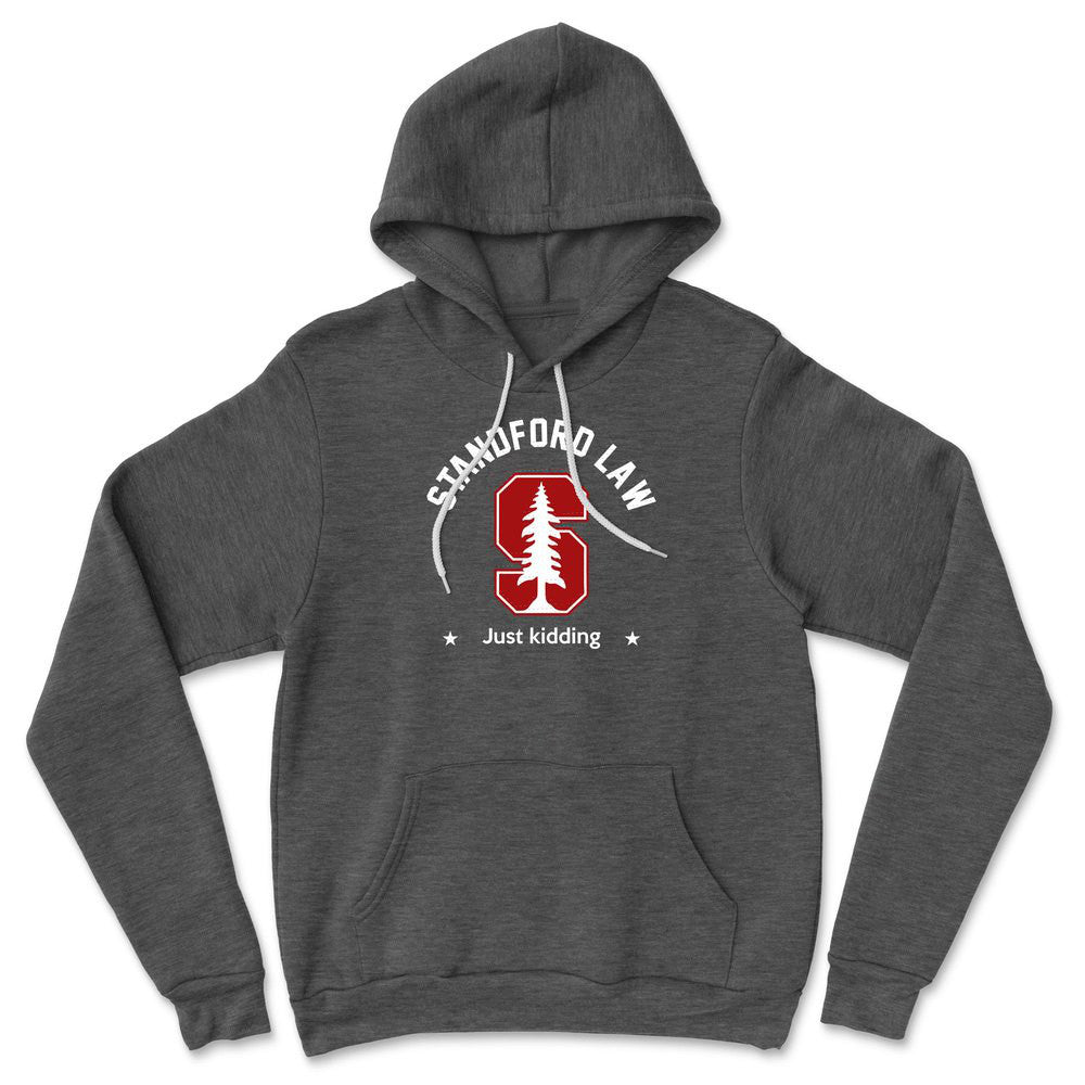 Stanford Law, Just Kidding Hoodie in Dark Grey Heather color