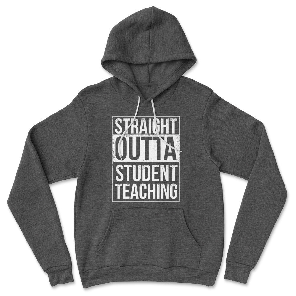 Straight Outta Student Teaching Hoodie in Dark Grey Heather color