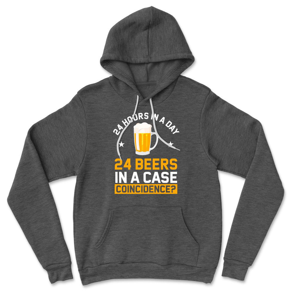 24 Hours In A Day, 24 Beers In A Case. Coincidence Hoodie in Dark Grey Heather color