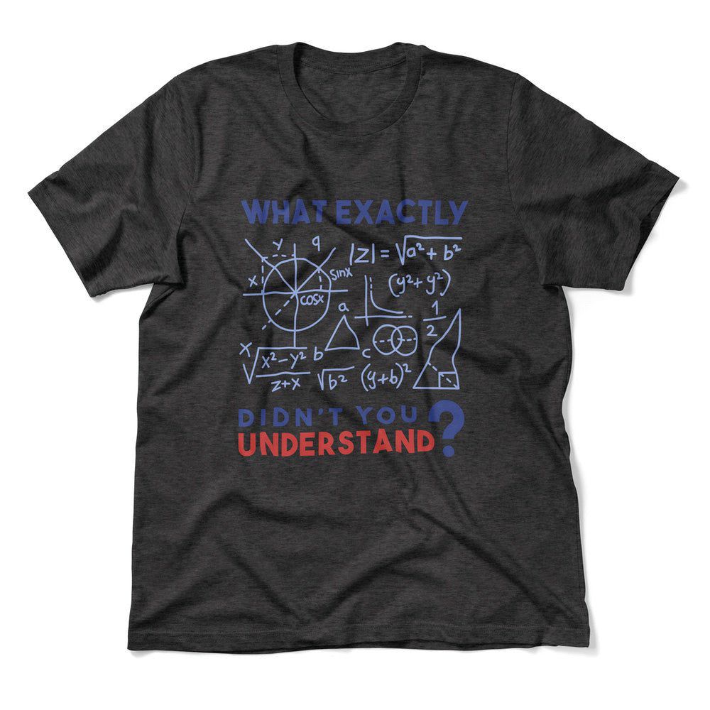 What Exactly Didn't You Understand Men/Unisex T-Shirt in Dark Grey Heather color
