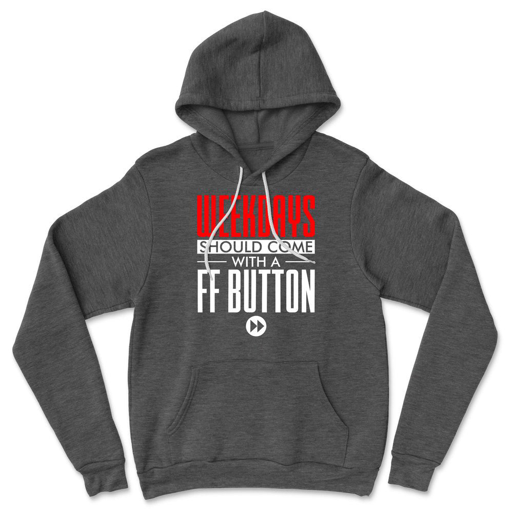 Weekdays Should Come With A Ff Button Hoodie in Dark Grey Heather color