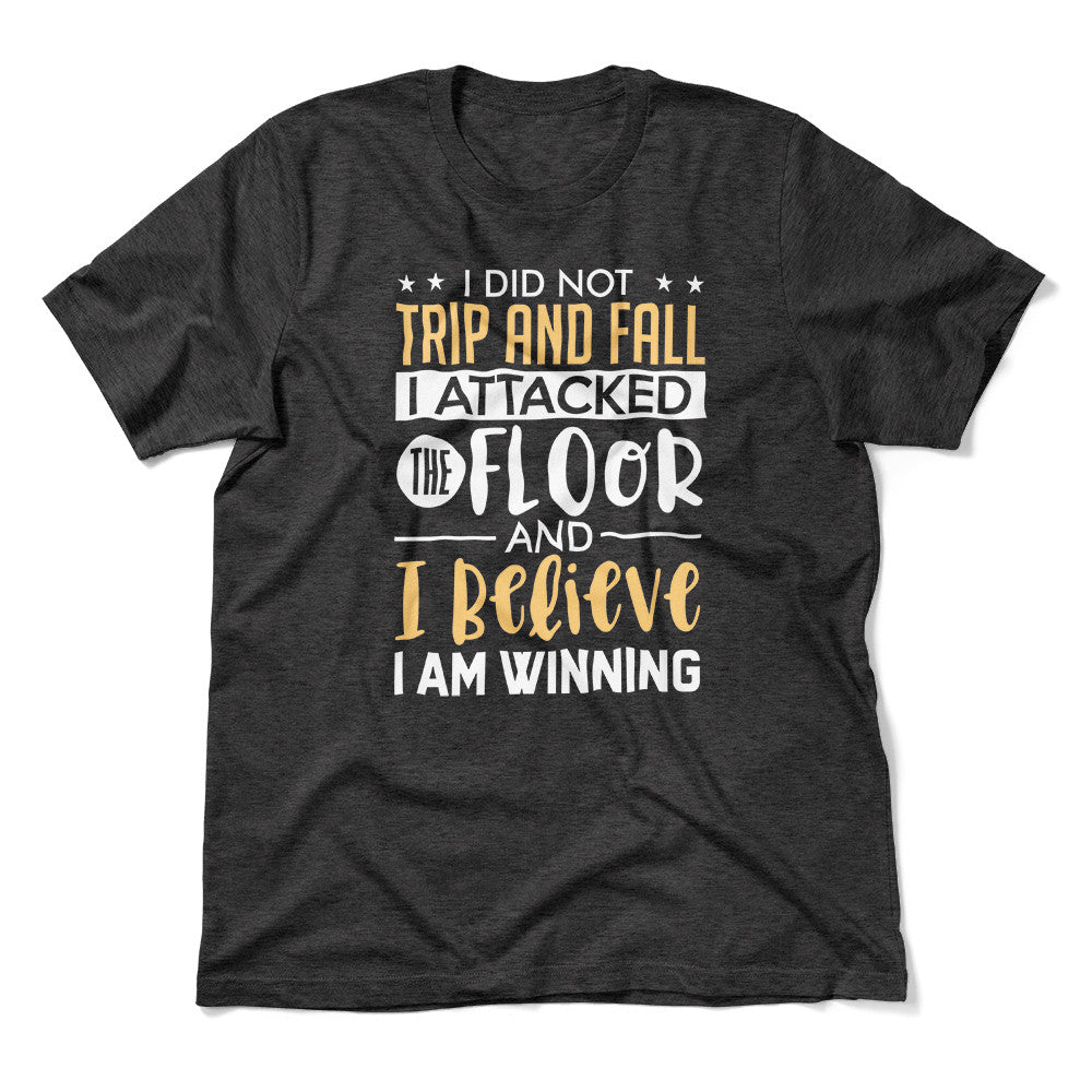 I Did Not Trip And Fall, I Attacked The Floor Men/Unisex T-Shirt in Dark Grey Heather color