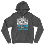 I Had An Extremely Busy Day Converting O2 To Co2 Hoodie in Dark Grey Heather color