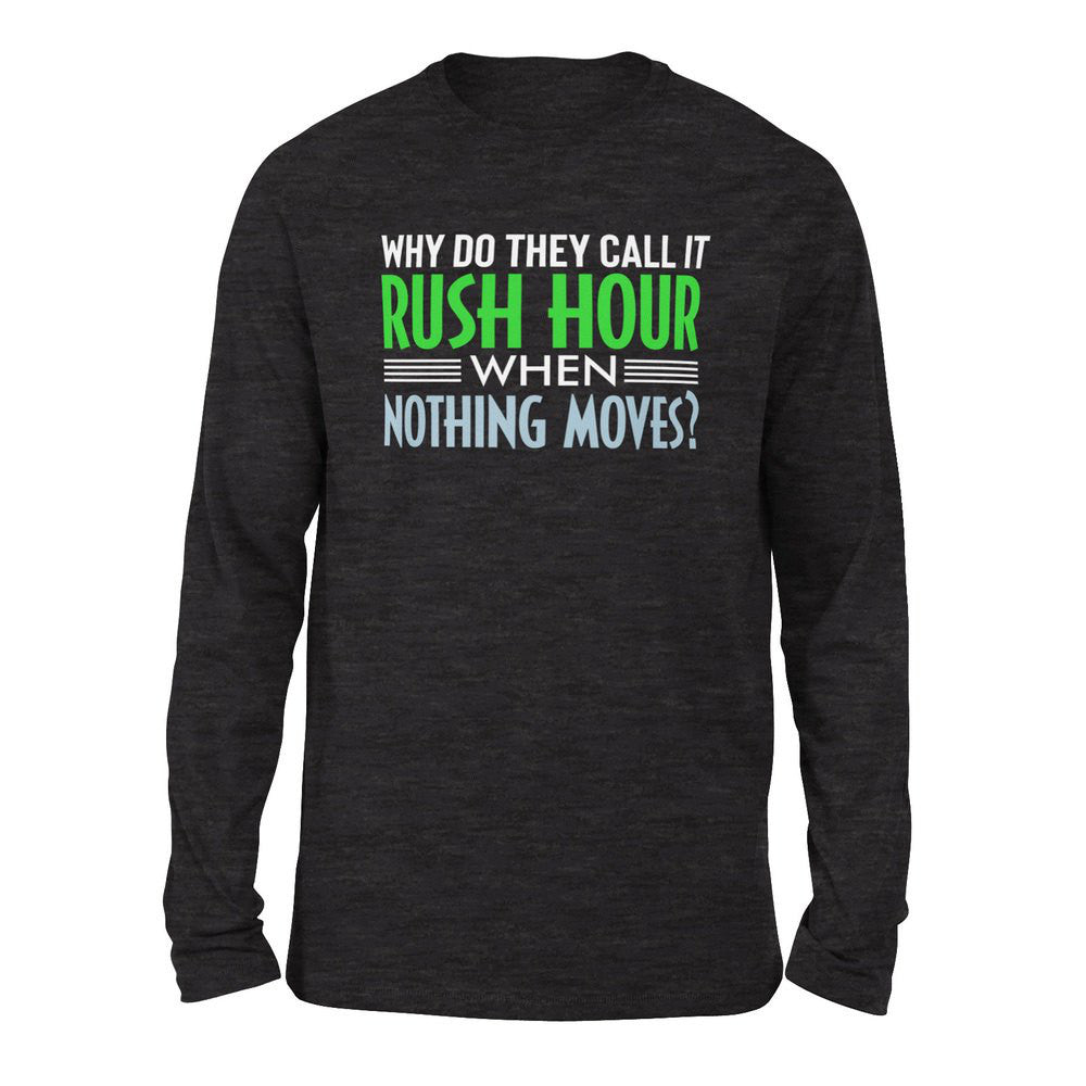 Why Do They Call It Rushhour When Nothing Moves Men/Unisex Drop Shoulder Sweatshirt in Dark Grey Heather color