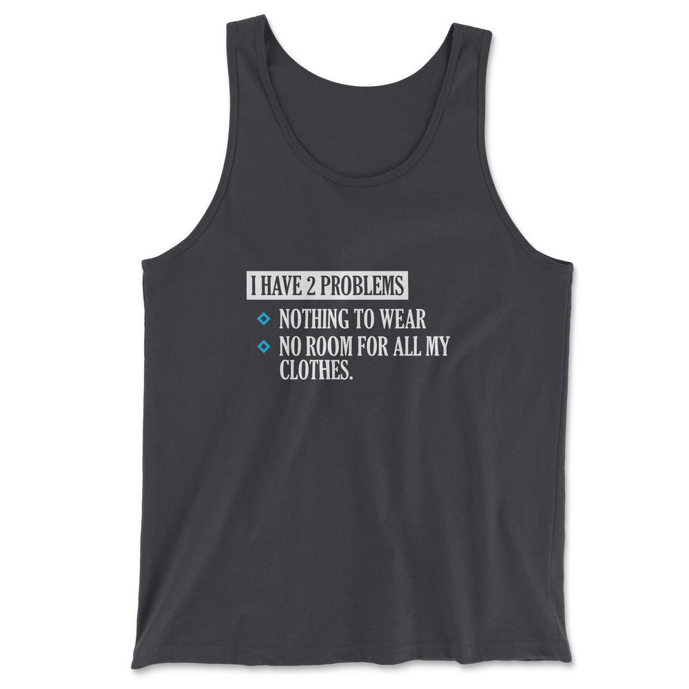 I Have 2 Problems Men/Unisex Tank in Dark Grey color