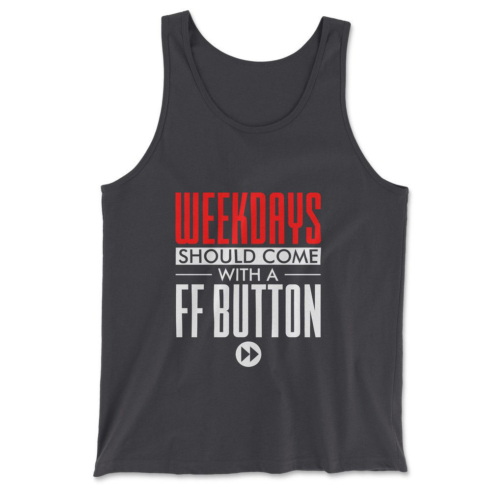 Weekdays Should Come With A Ff Button Men/Unisex Tank in Dark Grey color