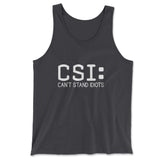 CSI - Can't Stand Idiots Men/Unisex Tank in Dark Grey color