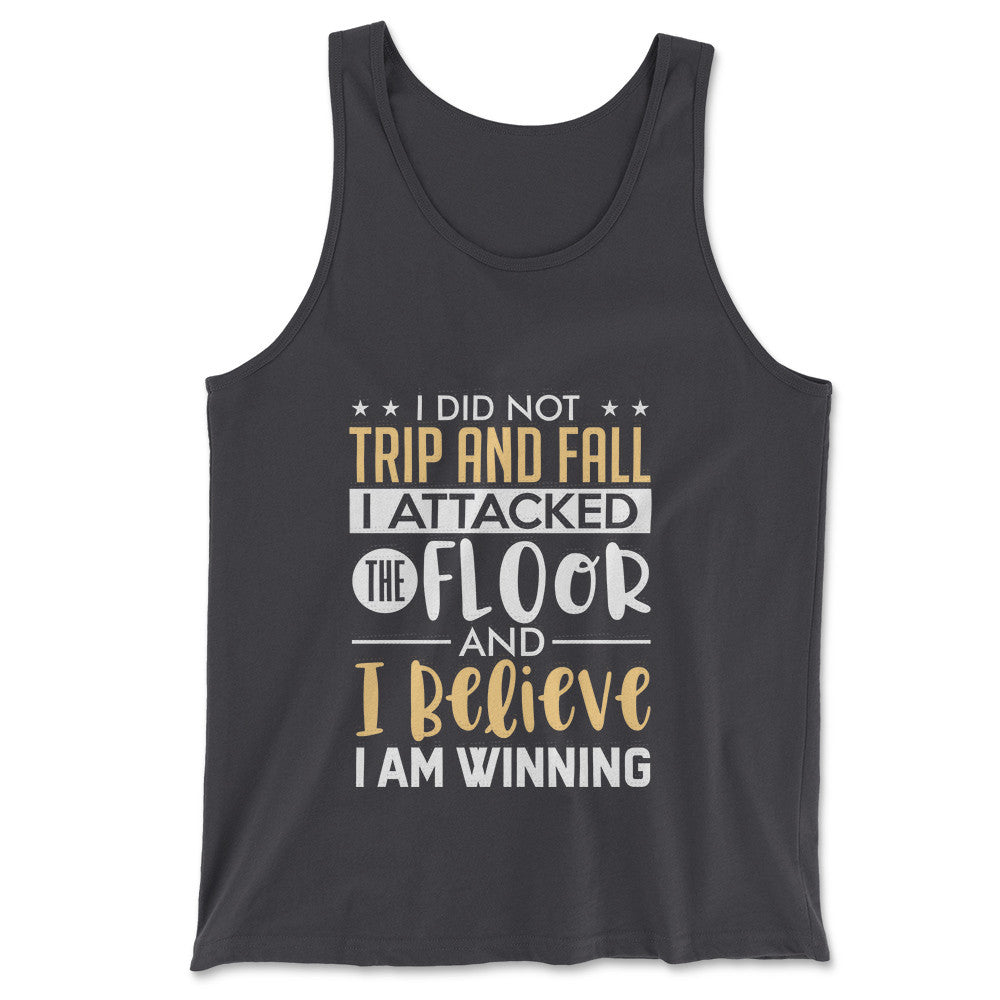 I Did Not Trip And Fall, I Attacked The Floor Men/Unisex Tank in Dark Grey color