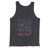 What Exactly Didn't You Understand Men/Unisex Tank