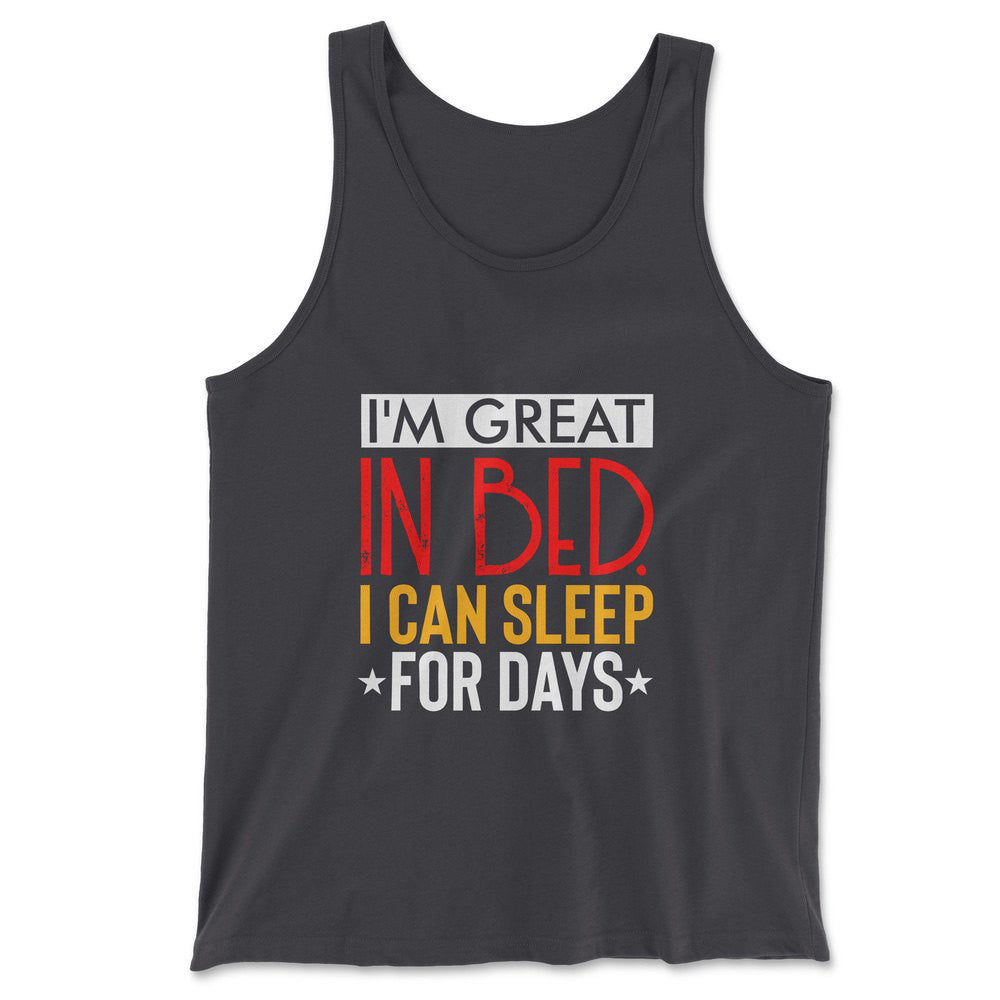 I'm Great In Bed, I Can Sleep For Days Men/Unisex Tank in Dark Grey color
