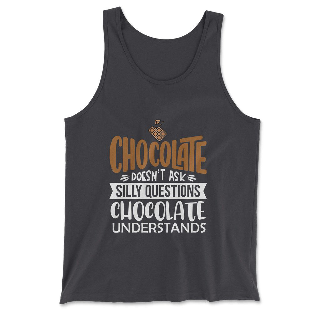 Chocolate Doesn't Ask Silly Questions, Chocolate Undestands Men/Unisex Tank in Dark Grey color